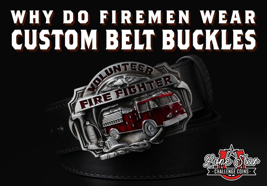 Why Do Firemen Wear Custom Belt Buckles?